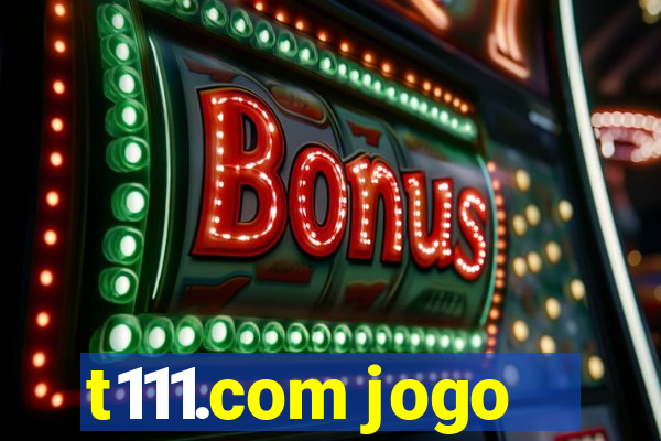 t111.com jogo